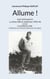 Allume ! - Journal de guerre La 2ème DB en Indochine 1945-46