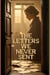The Letters We Never Sent : A Novel of Unspoken Words, Lost Connections, and the Healing Power of Letters