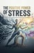 The Positive Power of Stress: How to Transform Pressure into Growth, Calm, and Confidence