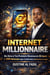 INTERNET MILLIONNAIRE De Zéro à Tes Premiers Revenus en 30 Jours + 100 Méthodes pour Construire un Business en Ligne