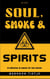 Soul, Smoke and Spirits