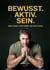 BEWUSST.AKTIV.SEIN - Wer lenkt, bestimmt die Richtung.