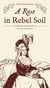 A Rose in Rebel Soil: The Hidden War of Elizabeth Van Lew