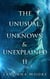 The Unusual, Unknown & Unexplained II - The Unusual, Unknown & Unexplained, #2