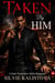 Taken by Him