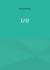 I/O