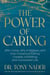 The Power of Caring - Who Cares, Why It Matters, and How Conscious Caring Creates a Fulfilling and Connected Life