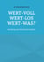 Wert-voll Wert-los Wert-was? - Erziehung auf vermintem Gelände