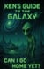Ken's Guide to the Galaxy - Can I Go Home yet ? - Ken's Guide To The Galaxy, #3