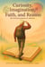 Curiosity, Imagination, Faith, and Reason - My Christian journey to Atheism