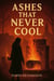 Ashes That Never Cool - Short Stories