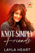 Knot Simply Friends - Heat Seekers