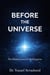 Before the Universe - Cosmic Evolution Theory, #1