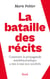 La bataille des récits - Comment la propagande antidémocratique a mis à mal nos sociétés