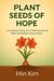 Plant Seeds Of Hope