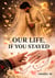 Our Life, If You Stayed - Love story, #1