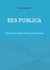 res publica - 10 Essays für Freiheit, Werte und Demokratie