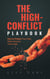 The High-Conflict Playbook: How to Protect Your Kids and Keep 50/50 Custody When Divorce Turns Ugly