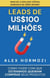 Leads de US$100 milhões: Como fazer com que estranhos queiram comprar seus produtos - Acquisition.com $100M Series