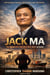 Jack Ma - The Relentless Dreamer Who Built Alibaba