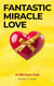 Fantastic Miracle Love: A Gift from God