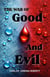 The War Of Good And Evil: A Philosophical And Creationist Analysis Of Spiritual Warfare