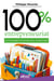 100 % entrepreneuriat - Le kit complet et innovant pour entreprendre