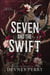 Seven and the Swift - An Epic Romantic Fantasy (Shield of Sparrows #3)