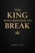 The King Who Refused to Break