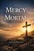 Mercy for the Mortal - Luke 23:43 - The Voice Of Redemption