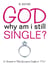 God Why Am I Still Single?