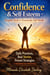 Confidence & Self-Esteem: Complete Guide to Unshakeable Self-Worth