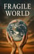 Fragile World