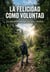 La felicidad como voluntad: la autodeterminación y sus límites