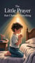 The Little Prayer That Changed Everything - Juvenile Fiction: Short Stories, #3