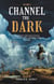 Channel The Dark - Channel The Dark, #2