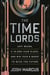 The Time Lords - Jeff Bezos, a 10,000-Year Clock, and Big Tech's Quest to Seize the Future