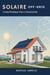 Solaire Off-Grid: Guide Pratique Vers L’Autonomie