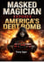 Masked Magician Exposes America's Debt Bomb