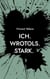 Ich.  Wrotols. Stark - Mein Tagebuch mit den Herausforderungen Schlaganfall Aphasie & Krebs