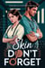 Skin Don't Forget - Enemies to Lovers to Enemies