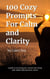 100 Cozy Prompts For Calm and clarity - Calen Rey's AI prompt Empowerment Series, #9