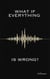 What If Everything Is Wrong?