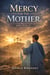 Mercy For The Mother John 19:26–27 - The Voice Of Redemption