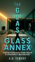 The Glass Annex : A Gripping Psychological Techno-Thriller of Stolen Identity and AI Obsession - The Forensic Mind Series, #6