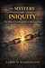 The Mystery of Iniquity (The Rise of Lawlessness in the Last Days)
