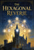 The Hexagonal Reverie