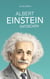Albert Einstein entdecken - Vom Genie zur Legende: Einstein für junge Menschen erklärt