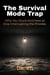 The Survival Mode Trap: Why You Stuck And How to Stop Interrupting the Process