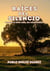 Raices del silencio - Cuando el alma calla, las raíces hablan.